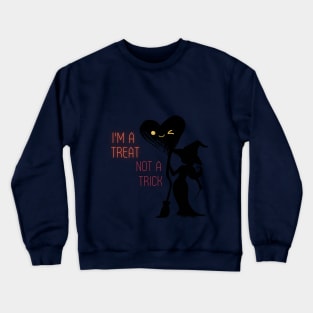 I'm A Treat Not A Trick Crewneck Sweatshirt